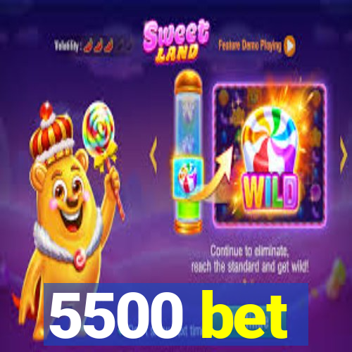 5500 bet